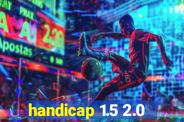 handicap 1.5 2.0